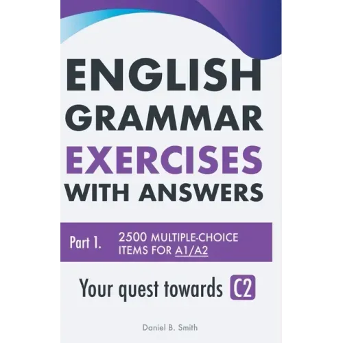 English Grammar Exercises with answers Part 1: Your quest towards C2