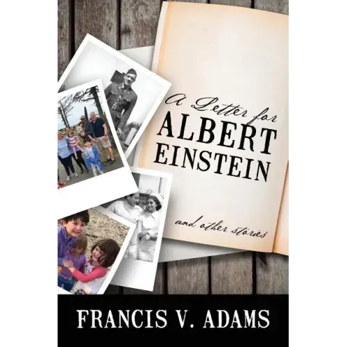 A Letter for Albert Einstein: And Other Stories