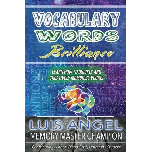 Vocabulary Words Brilliance: Learn How To Quickly and Creatively Memorize Vocab