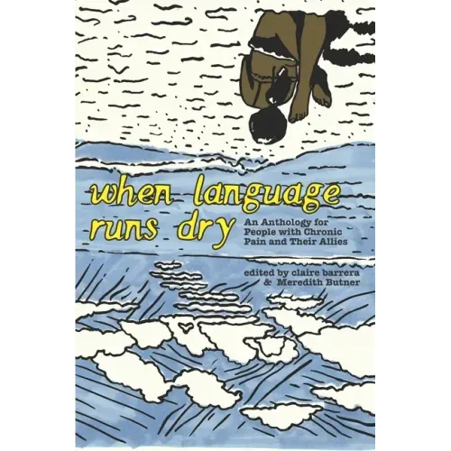 When Language Runs Dry: An Anthology of Stories From People with Chronic Pain