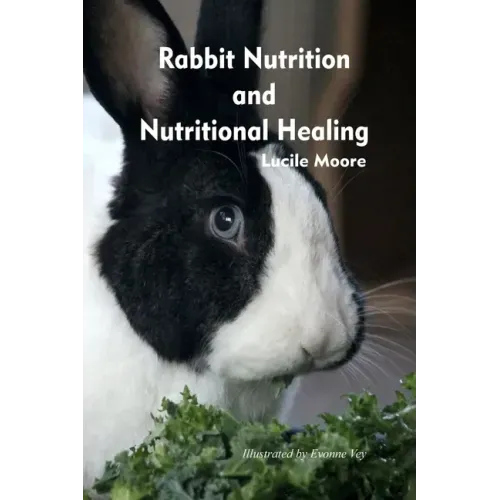 Rabbit Nutrition and Nutritional Healing, Third edition, revised