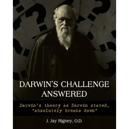 Darwin's Challenge Answered: Darwin's theory as Darwin stated, "absolutely breaks down"