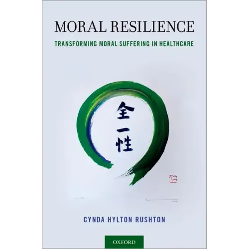 Moral Resilience: Transforming Moral Suffering in Healthcare