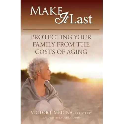 Make It Last: Protecting Your Family From the Costs of Aging