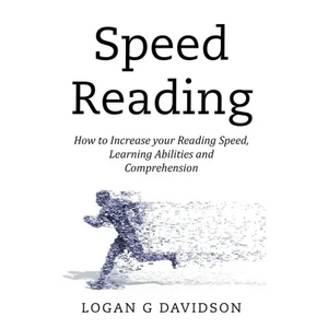 Speed Reading: How to Increase your Reading Speed, Learning Abilities and Comprehension - Paperback