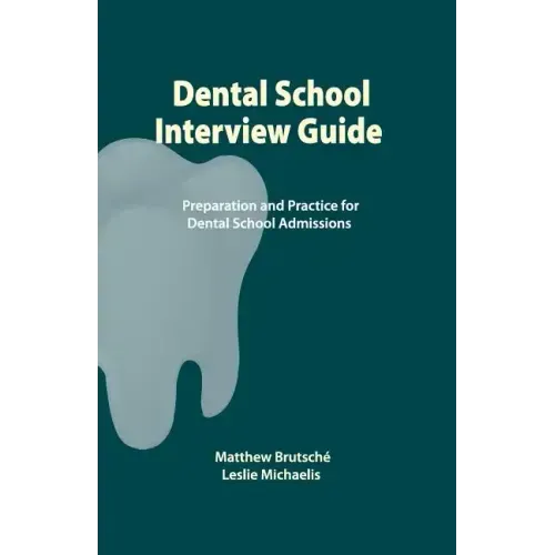 Dental School Interview Guide: Preparation and practice for dental school admissions