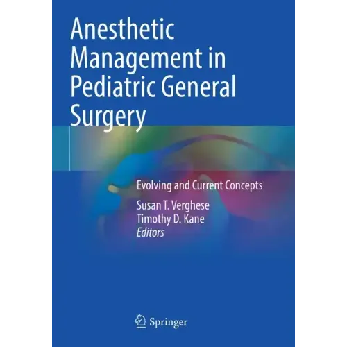 Anesthetic Management in Pediatric General Surgery: Evolving and Current Concepts