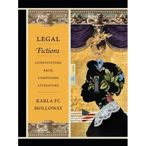 Legal Fictions: Constituting Race, Composing Literature