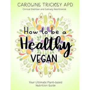 How to be a healthy vegan: Your ultimate plant-based nutrition guide - Paperback