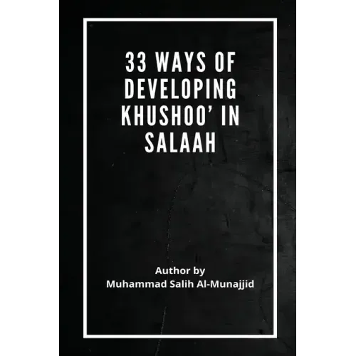33 Ways of developing Khushoo' in Salaah