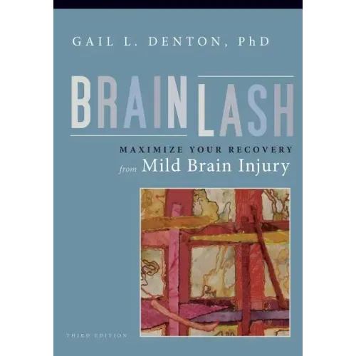 Brainlash: Maximize Your Recovery From Mild Brain Injury