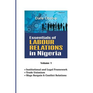 Essentials of Labour Relations in Nigeria: Volume 1 - Paperback