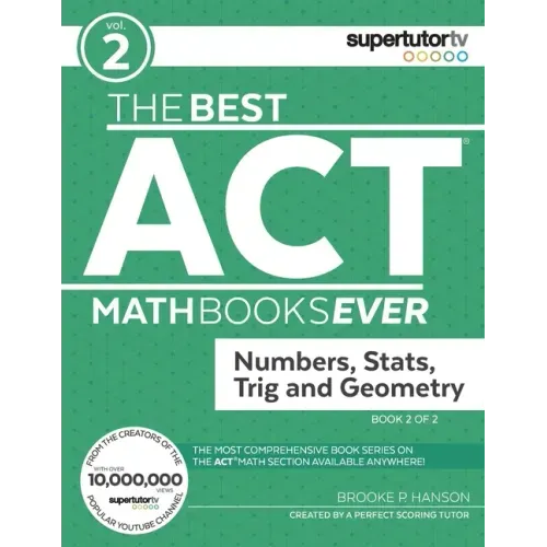 The Best ACT Math Books Ever, Book 2: Numbers, Stats, Trig and Geometry