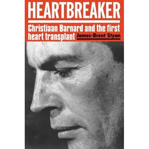 Heartbreaker: Christiaan Barnard and the first heart transplant