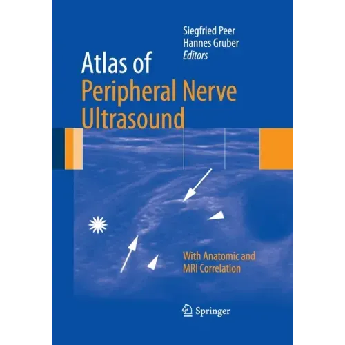 Atlas of Peripheral Nerve Ultrasound: With Anatomic and MRI Correlation
