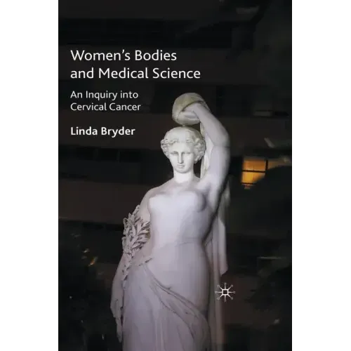 Women's Bodies and Medical Science: An Inquiry Into Cervical Cancer