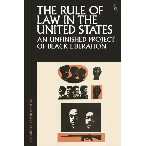 The Rule of Law in the United States: An Unfinished Project of Black Liberation