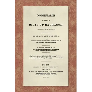 Commentaries on the Law of Bills of Exchange [1843] - Hardcover