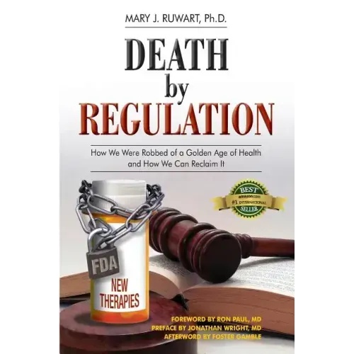 Death by Regulation: How We Were Robbed of a Golden Age of Health and How We Can Reclaim It