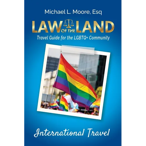 Law of the Land -International Travel: Travel Guide for the LGBTQ+ Community