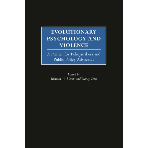 Evolutionary Psychology and Violence: A Primer for Policymakers and Public Policy Advocates