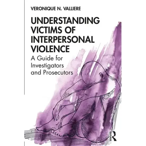 Understanding Victims of Interpersonal Violence: A Guide for Investigators and Prosecutors