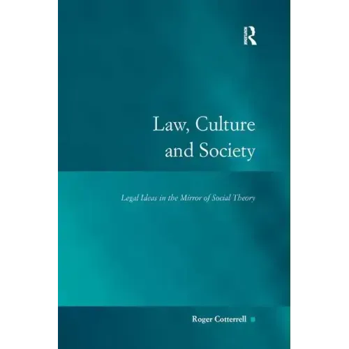 Law, Culture and Society: Legal Ideas in the Mirror of Social Theory