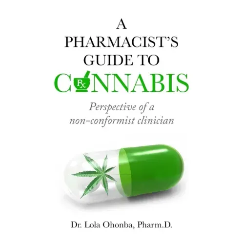 A PHARMACIST'S GUIDE to CANNABIS: Perspective of a non-conformist clinician
