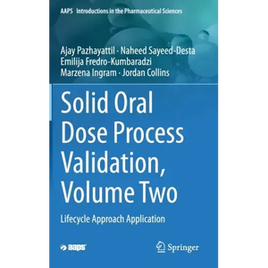 Solid Oral Dose Process Validation, Volume Two: Lifecycle Approach Application - Hardcover