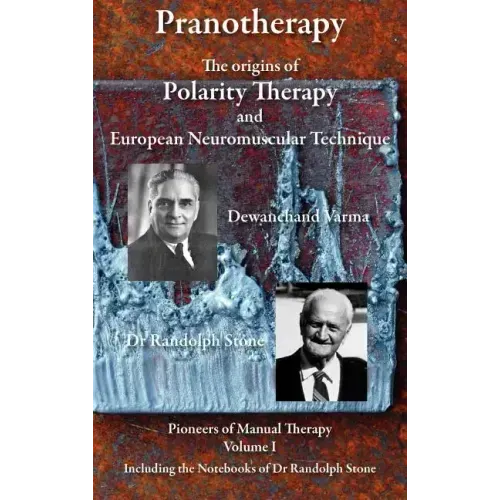 Pranotherapy - The Origins of Polarity Therapy and European Neuromuscular Technique