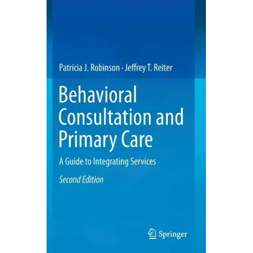 Behavioral Consultation and Primary Care: A Guide to Integrating Services