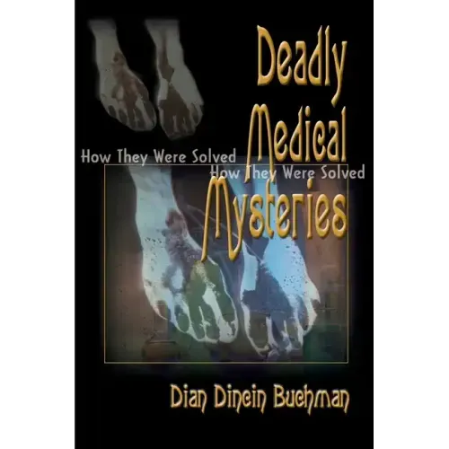 Deadly Medical Mysteries: How They Were Solved