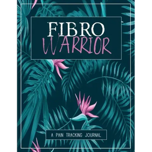 Fibro Warrior: A Pain & Symptom Tracking Journal for Fibromyalgia (Large Edition - 8.5 x 11 and 6 months of tracking) - Paperback