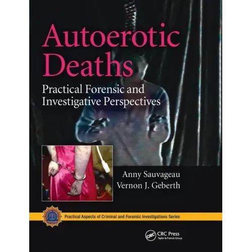 Autoerotic Deaths: Practical Forensic and Investigative Perspectives