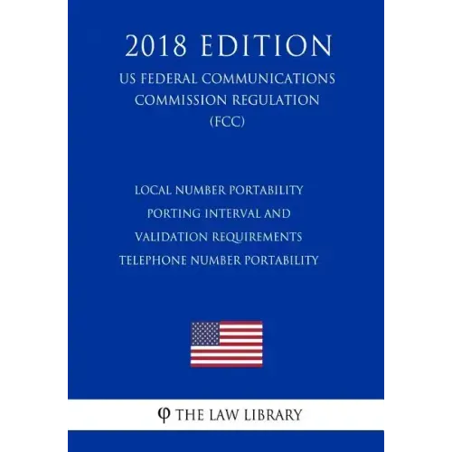 Local Number Portability Porting Interval and Validation Requirements - Telephone Number Portability (US Federal Communications Commission Regulation)