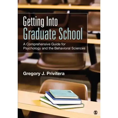 Getting Into Graduate School: A Comprehensive Guide for Psychology and the Behavioral Sciences