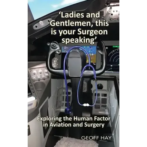 'Ladies and Gentlemen, this is your Surgeon speaking': Exploring the Human Factor in Aviation and Surgery