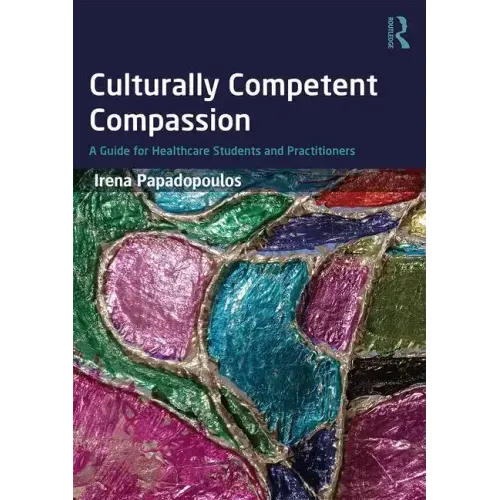 Culturally Competent Compassion: A Guide for Healthcare Students and Practitioners