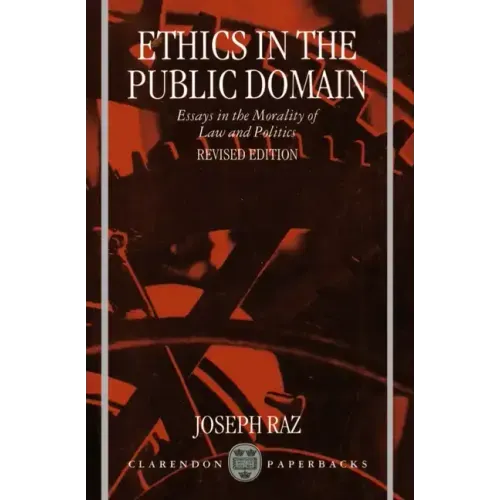 Ethics in the Public Domain: Essays in the Morality of Law and Politics