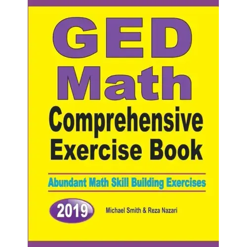 GED Math Comprehensive Exercise Book: Abundant Math Skill Building Exercises