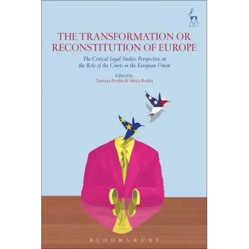The Transformation or Reconstitution of Europe: The Critical Legal Studies Perspective on the Role of the Courts in the European Union