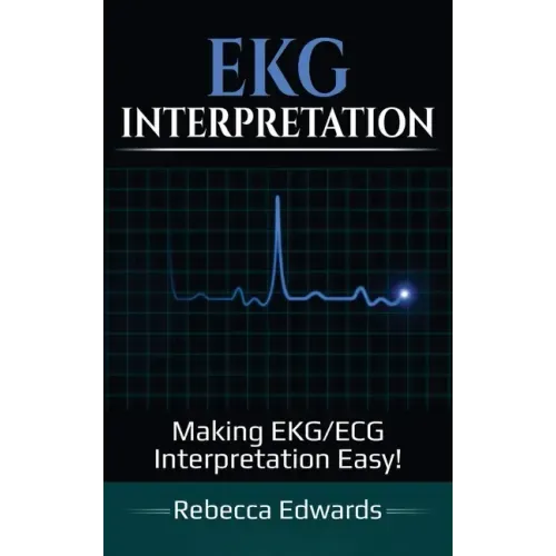 EKG Interpretation: Making EKG/ECG Interpretation Easy!