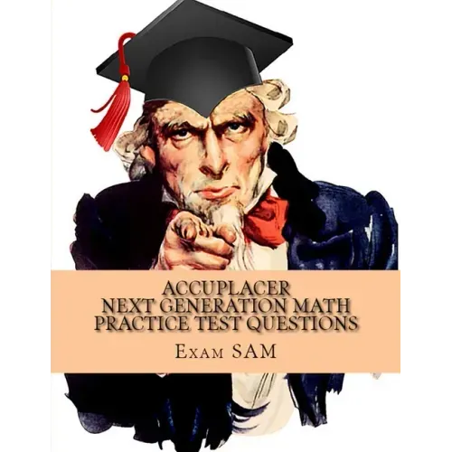 Accuplacer Next Generation Math Practice Test Questions: Next Generation Accuplacer Math Study Guide for Arithmetic, Quantitative Reasoning, Statistic