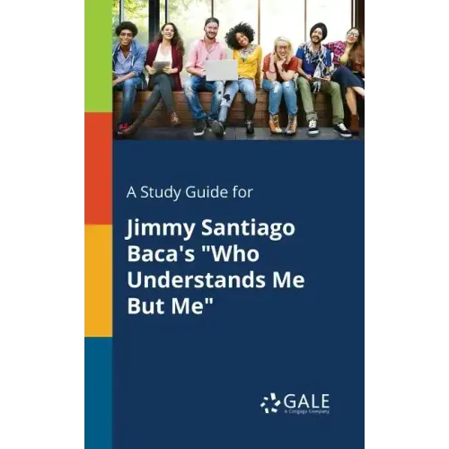 A Study Guide for Jimmy Santiago Baca's "Who Understands Me But Me"