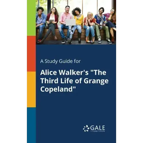A Study Guide for Alice Walker's "The Third Life of Grange Copeland"