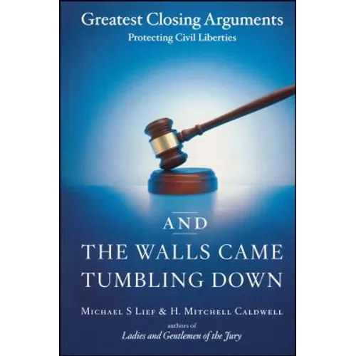 And the Walls Came Tumbling Down: Greatest Closing Arguments Protecting Civil Liberties