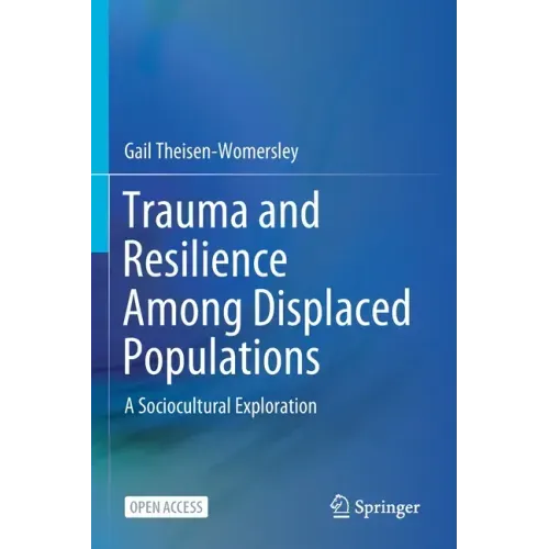 Trauma and Resilience Among Displaced Populations: A Sociocultural Exploration