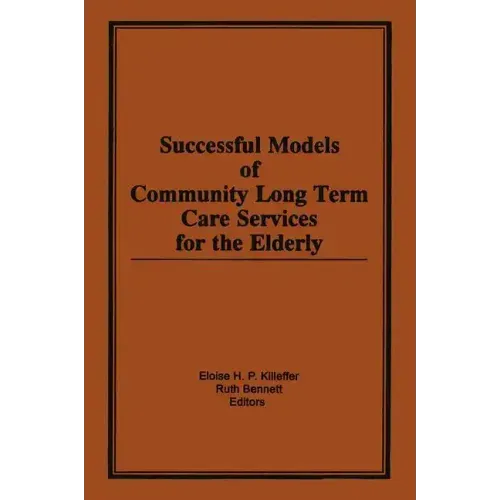 Successful Models of Community Long Term Care Services for the Elderly