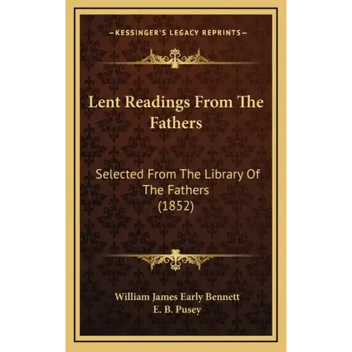 Lent Readings from the Fathers: Selected from the Library of the Fathers (1852)