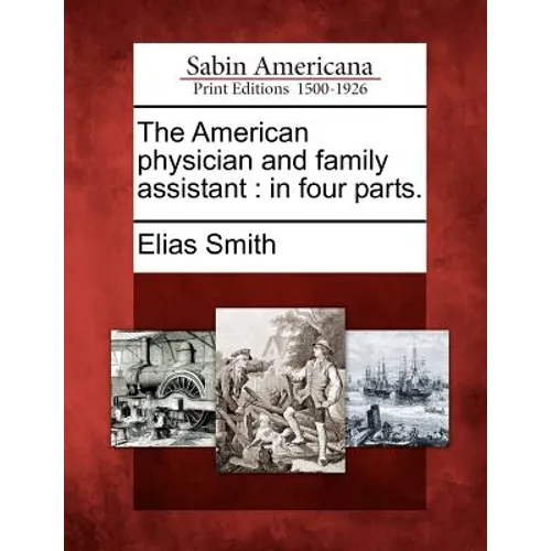 The American Physician and Family Assistant: In Four Parts.
